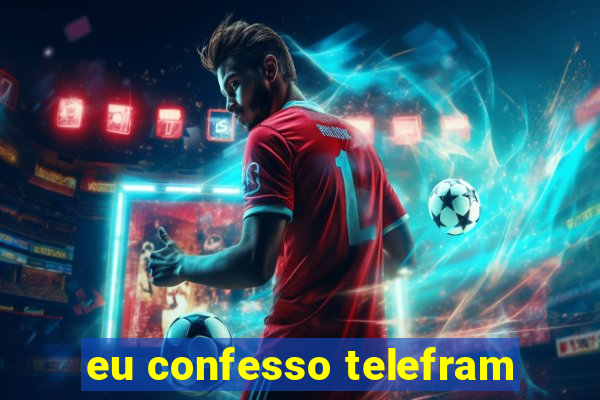 eu confesso telefram